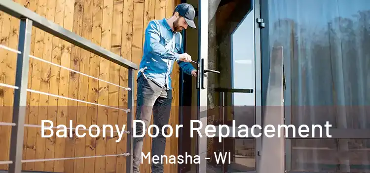  Balcony Door Replacement Menasha - WI