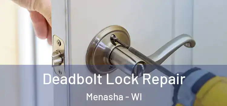 Deadbolt Lock Repair Menasha - WI
