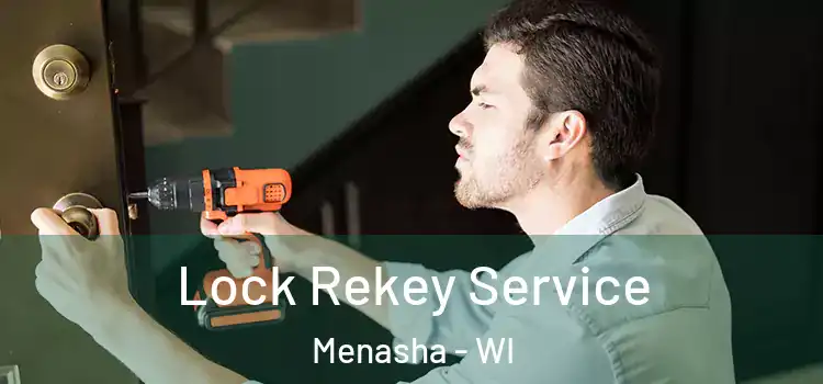  Lock Rekey Service Menasha - WI